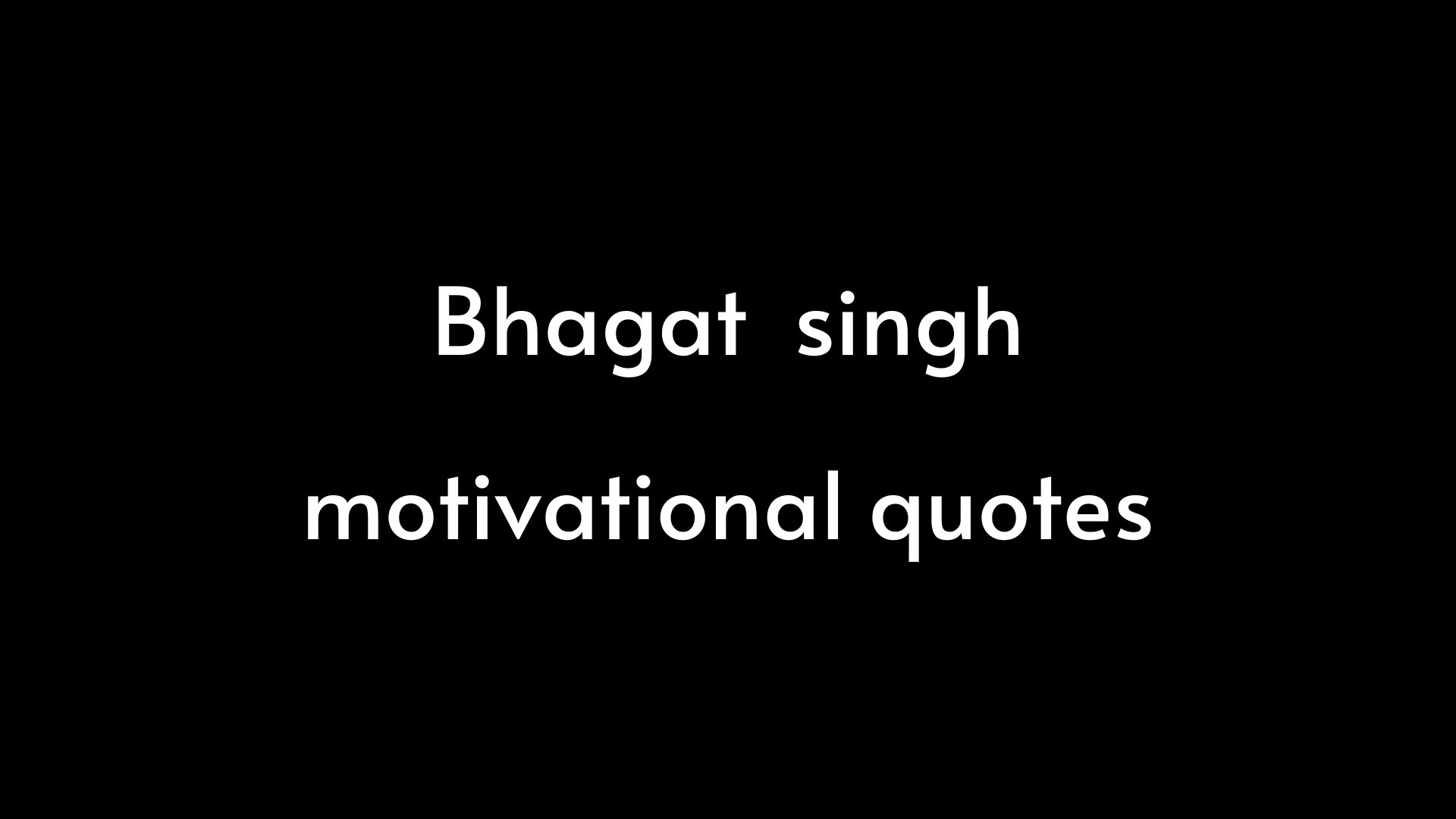 Bhagat Singh motivational quotes